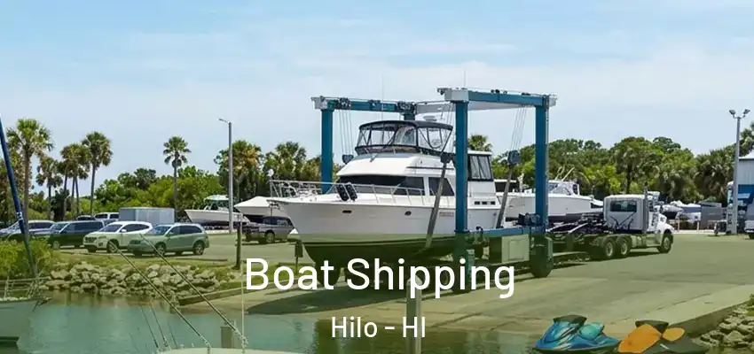 Boat Shipping Hilo - HI